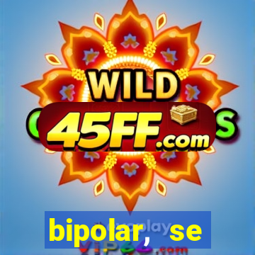 bipolar, se arrepende do que faz